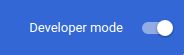 Developer mode toggle - On